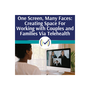 One Screen, Many Faces: Creating Space For Working with Couples and Families Via Telehealth