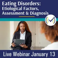 Eating Disorders: Etiological Factors, Assessment and Diagnosis Webinar