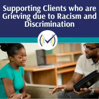 Supporting Clients who are Grieving due to Racism and Discrimination course