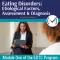Eating Disorders: Etiological Factors, Assessment & Diagnosis self-study