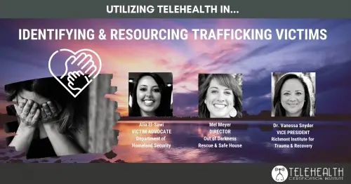 Telehealth Event Assists Clinicians in Identifying &amp; Resourcing Trafficking Victims
