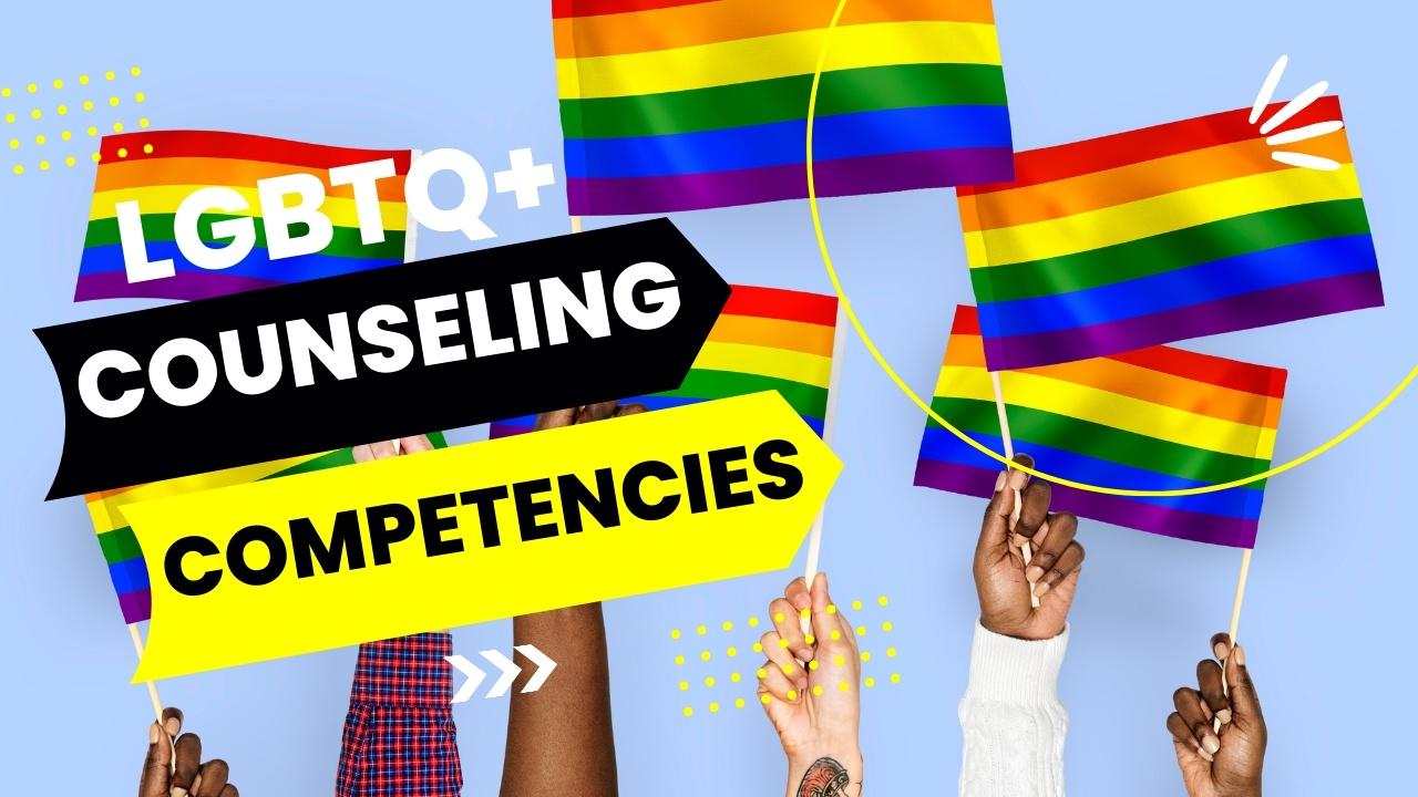 LGBTQ+ Competencies for Counseling